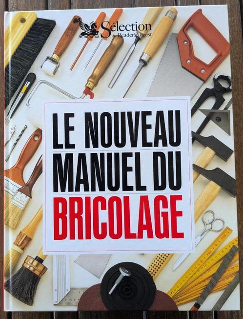 Le Nouveau Manuel du Bricolage - Reader's Digest, Hobby en Vrije tijd, Knutselen, Zo goed als nieuw, Knutselwerk, Ophalen of Verzenden