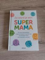 Boek: Zo wordt je een super mama - ZNU, Ophalen, Nieuw