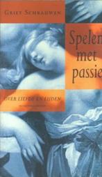 Spelen met passie / Griet Schrauwen, Boeken, Psychologie, Ophalen of Verzenden, Zo goed als nieuw