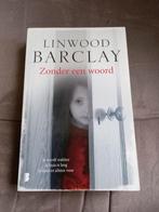 linwood Barclay - Zonder een woord, Boeken, Thrillers, Gelezen, Amerika, Linwood Barclay, Ophalen of Verzenden