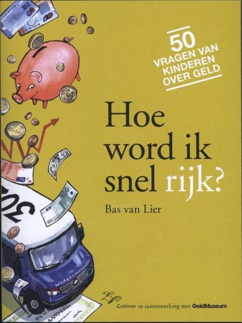 Hoe word ik snel rijk, Bas van Lier, Livres, Livres pour enfants | Jeunesse | Moins de 10 ans, Neuf, Non-fiction, Enlèvement ou Envoi