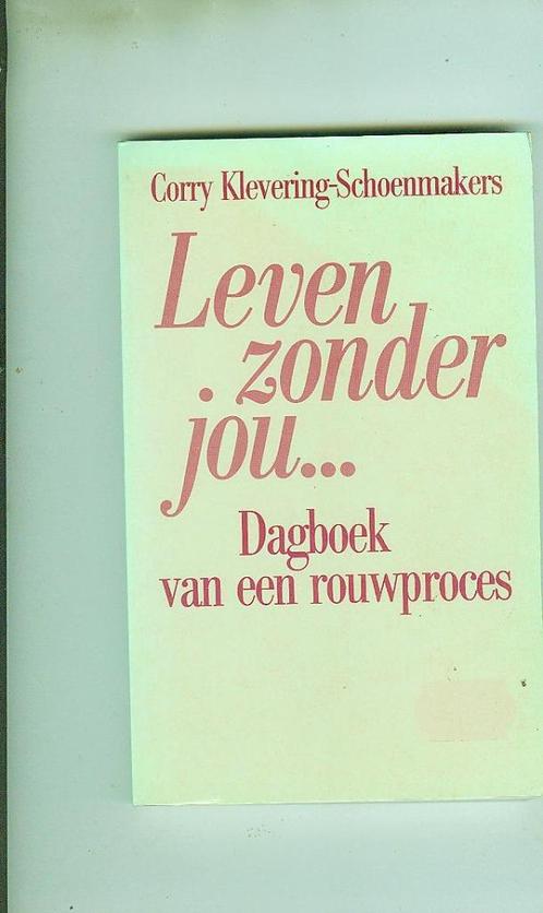 Leven zonder jou Corry klevering- schoenmakers 108 blz, Boeken, Psychologie, Zo goed als nieuw, Ophalen of Verzenden