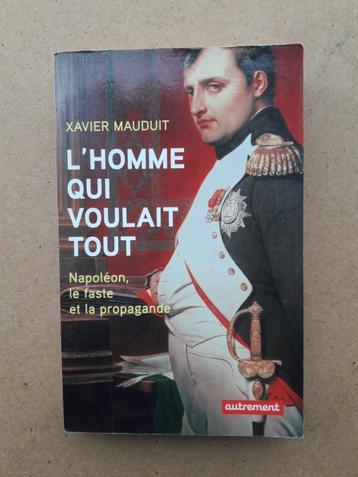 L'homme qui voulait tout - Napoléon, le faste et la propagan