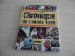CHRONIQUE DE  L'ANNÉE   1999, Livres, Encyclopédies, Comme neuf, Général, Enlèvement ou Envoi, Collectif