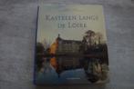 KASTELEN LANGS DE LOIRE, Boeken, Ophalen of Verzenden, Gelezen