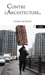 Contre l'architecture, Ophalen, Franco La Cecla, Zo goed als nieuw, Architectuur algemeen