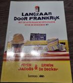 LANGZAAM DOOR FRANKRIJK - P. Jacobs; Erwin De Decker, Ophalen of Verzenden, Zo goed als nieuw, Europa, Michelin