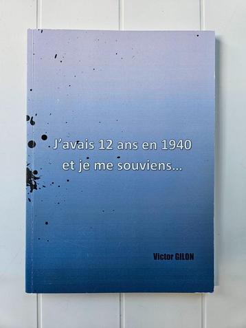 J'avais 12 ans en 1940 et je me souviens, Enlèvement ou Envoi, Comme neuf, Deuxième Guerre mondiale, Victor Gilon