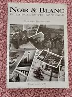 ZWART-WIT van opname tot shoot:Book, Fotografie algemeen, Ophalen of Verzenden, Philippe Bachelier, Zo goed als nieuw