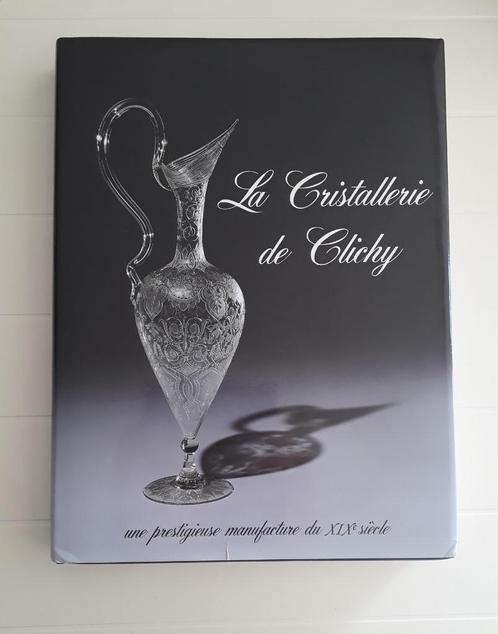 La Cristallerie de Clichy - Une prestigieuse manufacture du, Livres, Art & Culture | Arts plastiques, Utilisé, Enlèvement ou Envoi