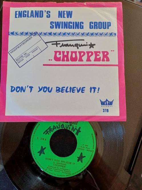 Chopper  – Don't You Believe It    1971, Cd's en Dvd's, Vinyl Singles, Gebruikt, Single, Pop, 7 inch, Ophalen of Verzenden