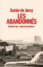 LES ABANDONNÉS. HISTOIRE DES CITÉS DE BANLIEUE -, Ophalen of Verzenden, Xavier de Jarcy