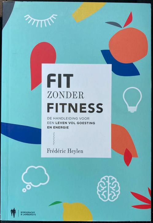 Frédéric Heylen - Fit zonder Fitness, Boeken, Gezondheid, Dieet en Voeding, Zo goed als nieuw, Ophalen of Verzenden