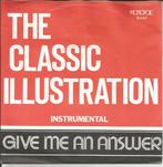 The Classic Illustration - Give me an answer   - Monopole -, Ophalen of Verzenden, 7 inch, Pop, Single