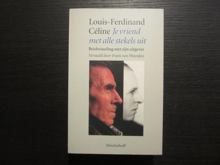 Louis- Ferdinand Céline  -Je vriend met alle stekels uit-, Boeken, Literatuur, Ophalen of Verzenden