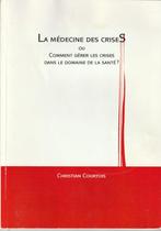 La médecine des crises ou Comment gérer les crises dans le d, Christian Courtois, Overige wetenschappen, Ophalen of Verzenden