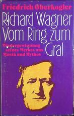 Richard Wagner - Vom Ring zum Gral, Boeken, Muziek, Artiest, Oberkogler, Friedrich, Ophalen of Verzenden, Zo goed als nieuw