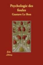PSYCHOLOGIE DES FOULES - Gustave Le Bon:9781406873061, Ophalen of Verzenden, Gustave Le Bon