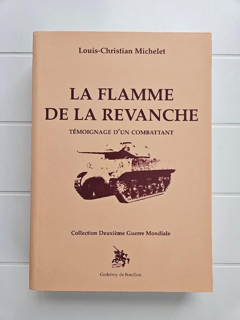 La flamme de la revanche : Témoignage d'un combattant, Neuf, Enlèvement ou Envoi, Louis-Christian Michelet, Deuxième Guerre mondiale
