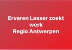 Ervaren lasser zoekt werk, Diensten en Vakmensen, Lassers en Metaalbewerking