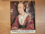 Isabella van Portugal - Hertogin van Bourgondië, Boeken, Ophalen of Verzenden, Gelezen