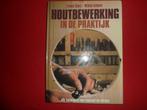 Ernest Scott en Willem Aalders: Houtbewerking in de praktijk, Livres, Loisirs & Temps libre, Enlèvement ou Envoi, E. Scott / W. Aalders