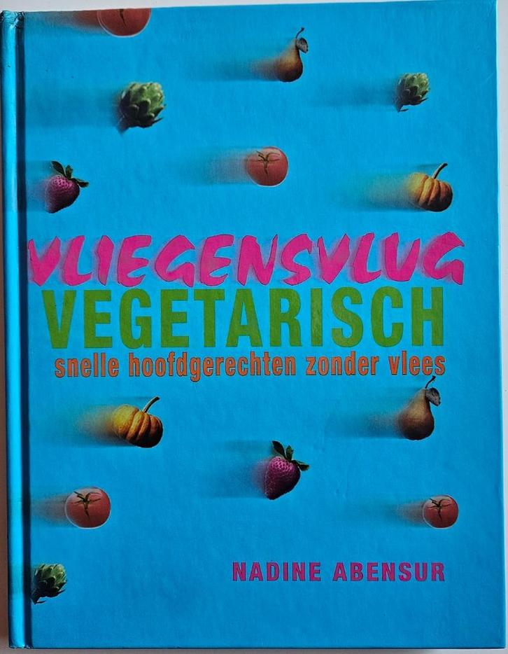 Vliegensvlug Vegetarisch - Nadine Abensur - 2002, Boeken, Kookboeken, Zo goed als nieuw, Voorgerechten en Soepen, Hoofdgerechten