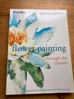 Flower Painting through the seasons”, Ann Blockley, Aquarel, Hobby en Vrije tijd, Schilderen, Ophalen of Verzenden, Zo goed als nieuw