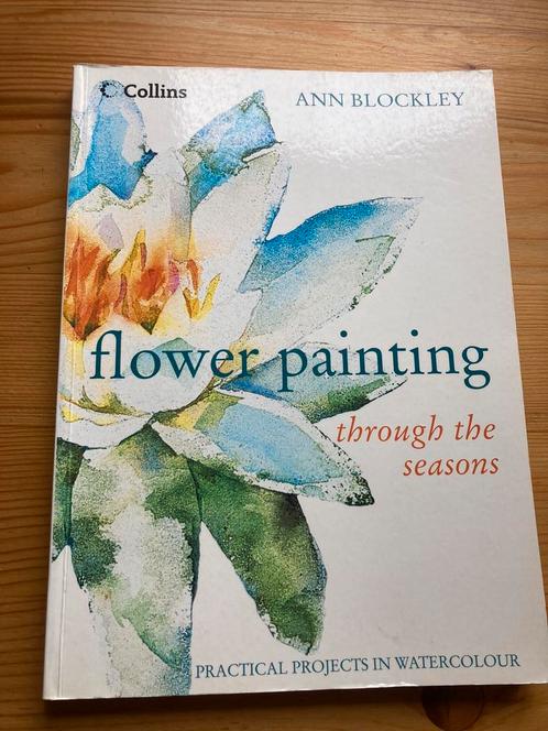 Flower Painting through the seasons”, Ann Blockley, Aquarel, Hobby en Vrije tijd, Schilderen, Zo goed als nieuw, Waterverf, Ophalen of Verzenden