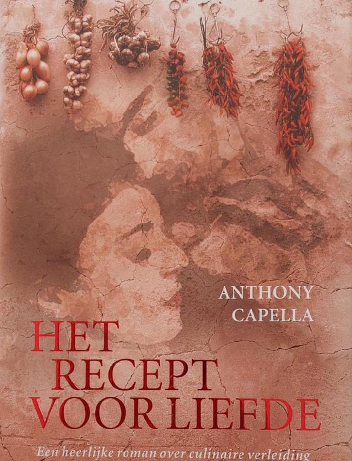 Te Koop Boek HET RECEPT VOOR LIEFDE Anthony Capella, Boeken, Romans, Gelezen, Europa overig, Ophalen of Verzenden