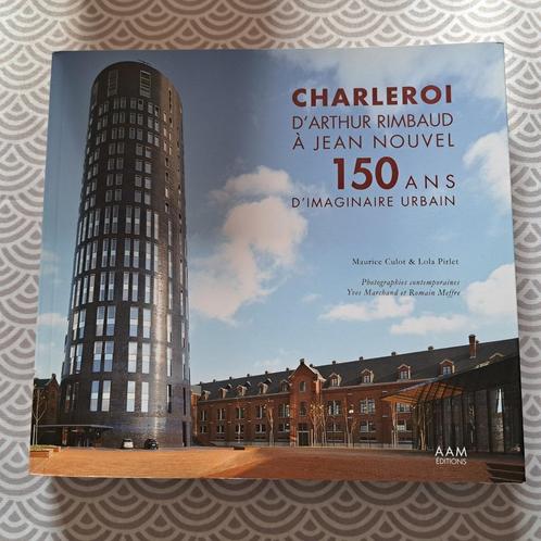 Charleroi 150 ans d'imaginaire urbain, Boeken, Geschiedenis | Stad en Regio, Zo goed als nieuw, Ophalen