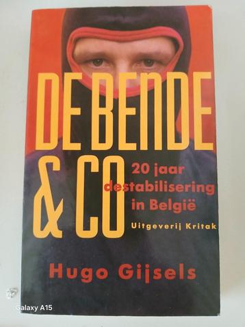 De bende en Co 20 jaar destabilisering in België Hugo gysels beschikbaar voor biedingen