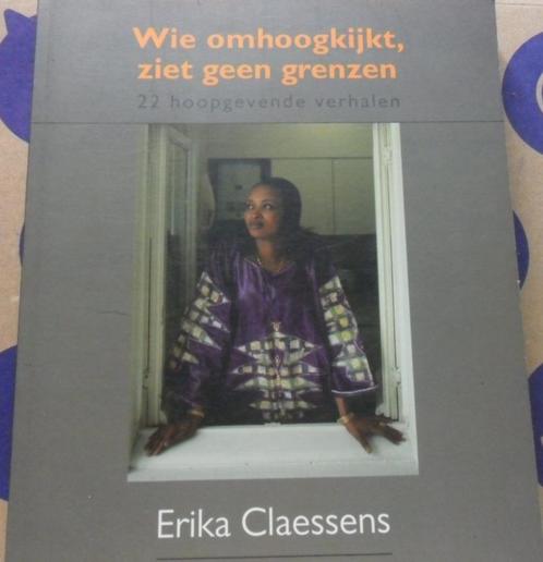 Wie omhoogkijkt, ziet geen grenzen, Erika Claessens, Boeken, Politiek en Maatschappij, Zo goed als nieuw, Verzenden