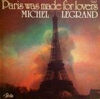 LP/ Michel Legrand <> Paris was made for lovers <, Ophalen of Verzenden, Zo goed als nieuw, 12 inch