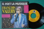 François Valery — Il Voit La Musique - Single vinyle, Enlèvement ou Envoi, Single, Utilisé, Pop