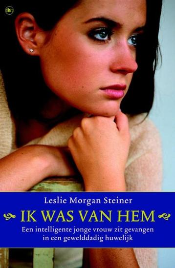 Ik was van hem / Leslie Morgan Steiner / waargebeurd beschikbaar voor biedingen