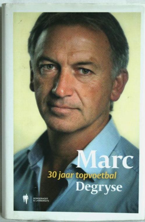 Marc Degryse 30 jaar topvoetbal, Livres, Livres de sport, Comme neuf, Sport de ballon, Enlèvement ou Envoi