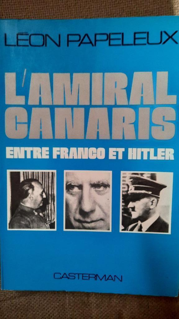 L'AMIRAL CANARIS - ENTRE FRANCO ET HITLER  - FRANSE VERSIE, Livres, Guerre & Militaire, Enlèvement ou Envoi