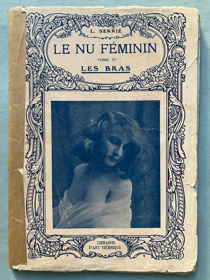 Le Nu Féminin, Tome IV Les Bras - Louis Serrié, Antiek en Kunst, Antiek | Boeken en Manuscripten, Ophalen of Verzenden
