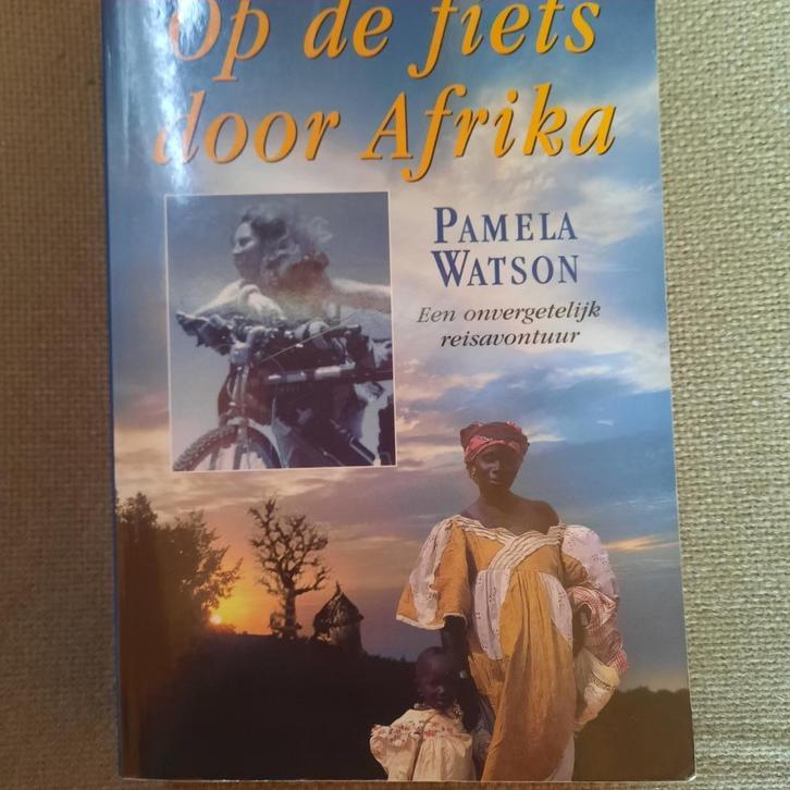 OP DE FIETS DOOR AFRIKA - PAMELA WATSON, Boeken, Reisverhalen, Afrika, Ophalen of Verzenden