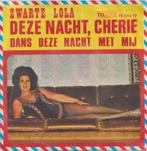 Zwarte Lola – Deze nacht, cherie / Dans deze nacht met mij –, Cd's en Dvd's, Nederlandstalig, Gebruikt, Ophalen of Verzenden, 7 inch