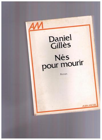 Nés pour mourir, roman de Daniel Gillès - Albin Michel 1976