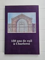 150 jaar spoorwegen in Charleroi, Boeken, Ophalen of Verzenden, Gelezen, Collectif, Trein