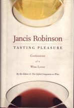 Jancis Robinson, Tasting Pleasure. Confessions of..., Livres, Jancis Robinson, Utilisé, Enlèvement ou Envoi, Wijn