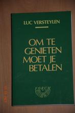 LUC VERSTEYLEN, Om te genieten moet je betalen., Ophalen of Verzenden, Zo goed als nieuw