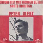 Peter West – Droom niet van morgen bij mij / Santo Domingo -, Gebruikt, 7 inch, Single, Ophalen of Verzenden