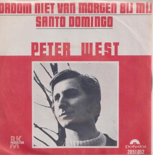 Peter West – Droom niet van morgen bij mij / Santo Domingo -, Cd's en Dvd's, Vinyl Singles, Gebruikt, Single, Nederlandstalig