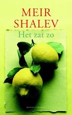 Het zat zo / Meir Shalev, Boeken, Ophalen of Verzenden, Zo goed als nieuw