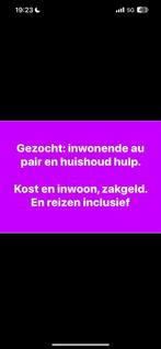 Inwonende huishoudhulp/oppas gezocht, Ophalen of Verzenden