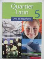Quartier Latin 5 Livre de documents, Comme neuf, Secondaire, Enlèvement, Français